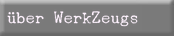 über WerkZeugs